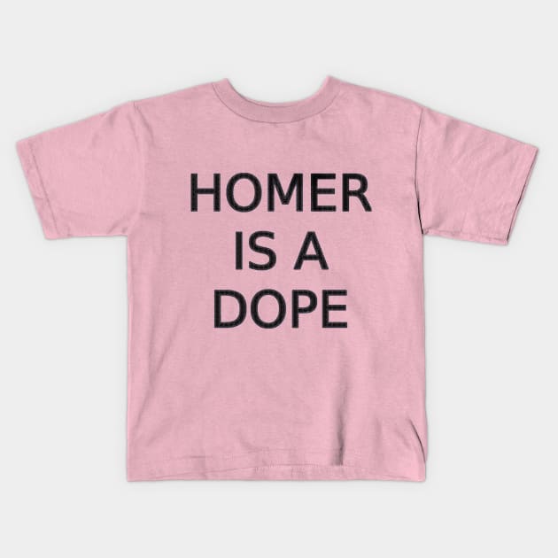 Homer is a Dope Kids T-Shirt by bakru84